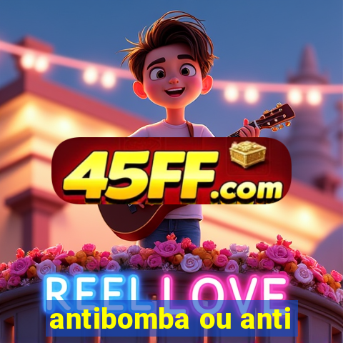 antibomba ou anti-bomba